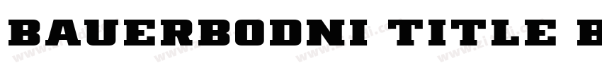 BauerBODNI Title BT字体转换